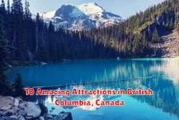 10 Amazing Attractions in British Columbia, Canada 10 Amazing Attractions in British Columbia, Canada