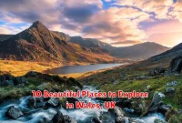 10 Beautiful Places to Explore in Wales, UK 10 Beautiful Places to Explore in Wales, UK