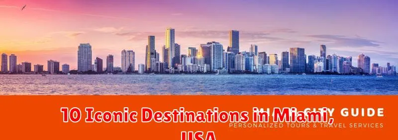 10 Iconic Destinations in Miami, USA
