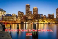 10 Iconic Places to See in Boston, USA