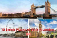 10 Iconic Places to Visit in London, UK