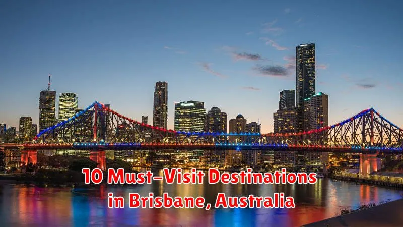 10 Must-Visit Destinations in Brisbane, Australia