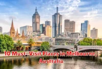 10 Must-Visit Places in Melbourne, Australia 10 Must-Visit Places in Melbourne, Australia
