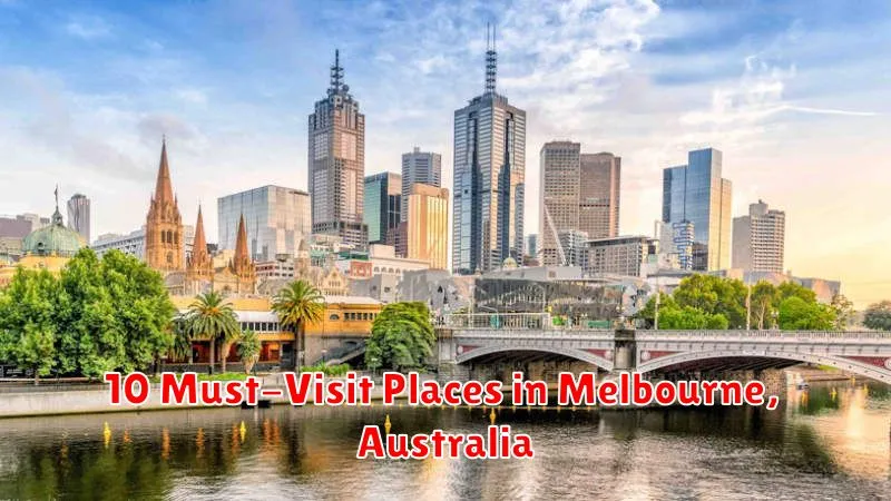 10 Must-Visit Places in Melbourne, Australia