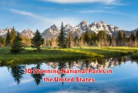 10 Stunning National Parks in the United States 10 Stunning National Parks in the United States