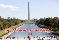Top 10 Landmarks in Washington D.C., USA Top 10 Landmarks in Washington D.C., USA
