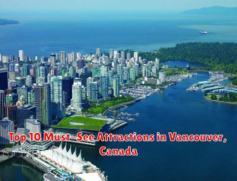 Top 10 Must-See Attractions in Vancouver, Canada