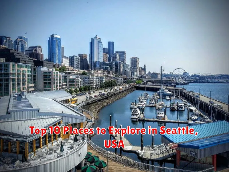 Top 10 Places to Explore in Seattle, USA