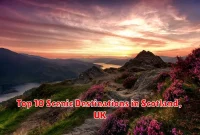 Top 10 Scenic Destinations in Scotland, UK Top 10 Scenic Destinations in Scotland, UK